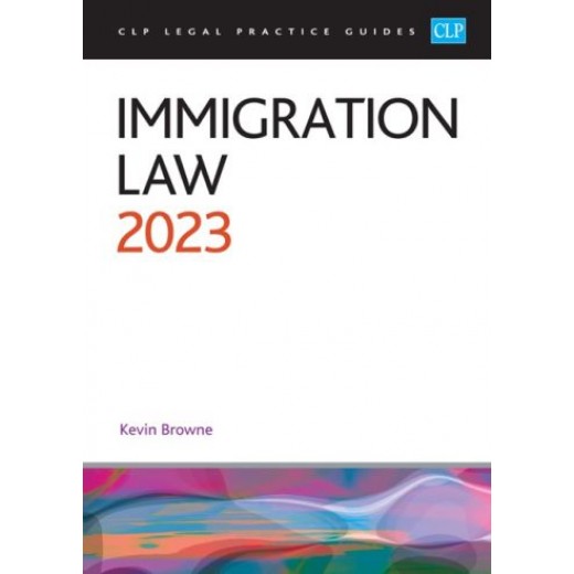 CLP Legal Practice Guides: Immigration Law 2023